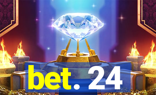 bet. 24